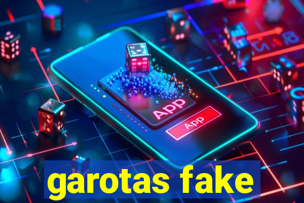 garotas fake